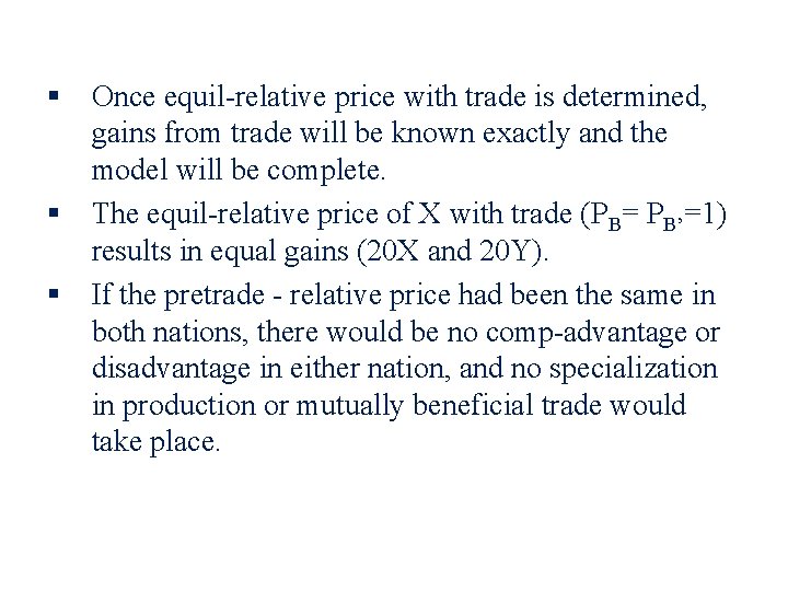 § Once equil-relative price with trade is determined, gains from trade will be known