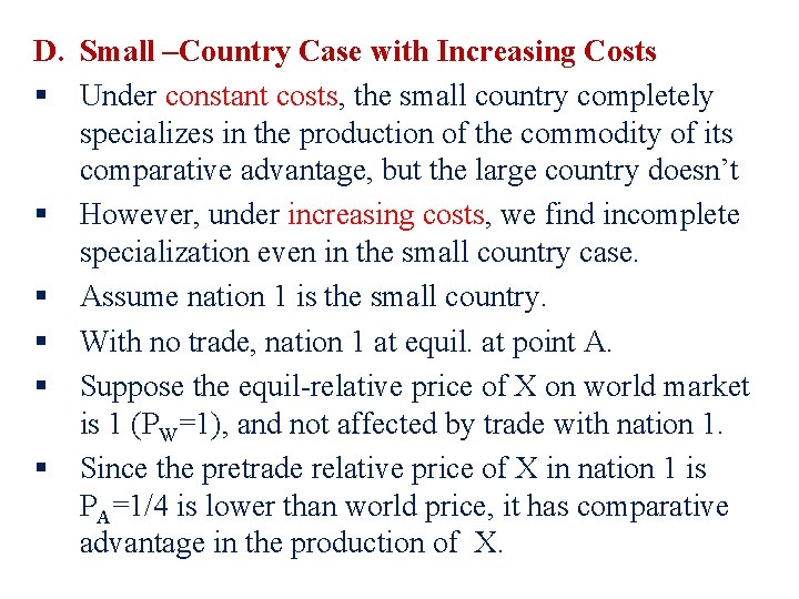 D. Small –Country Case with Increasing Costs § Under constant costs, the small country