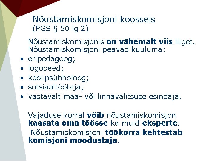 Nõustamiskomisjoni koosseis (PGS § 50 lg 2) • • • Nõustamiskomisjonis on vähemalt viis