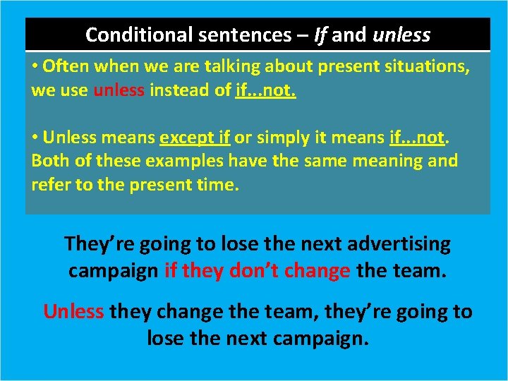 Conditional sentences – If and unless • Often when we are talking about present