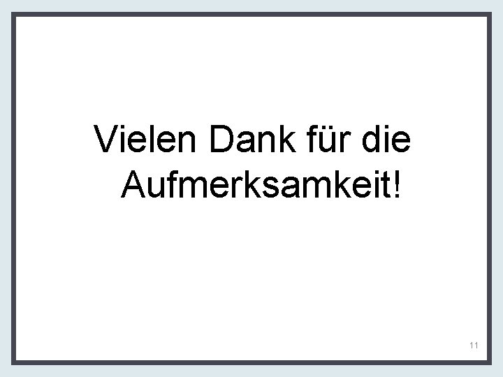 Vielen Dank für die Aufmerksamkeit! 11 