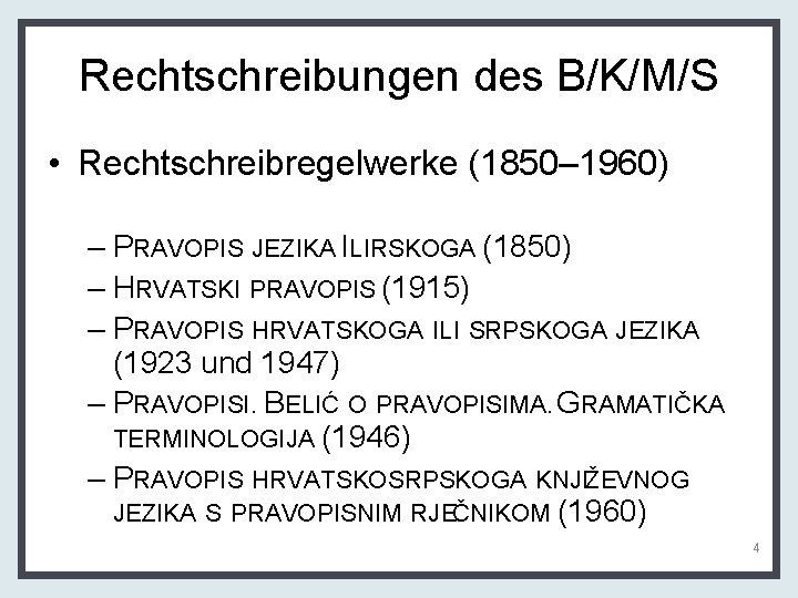 Rechtschreibungen des B/K/M/S • Rechtschreibregelwerke (1850– 1960) – PRAVOPIS JEZIKA ILIRSKOGA (1850) – HRVATSKI