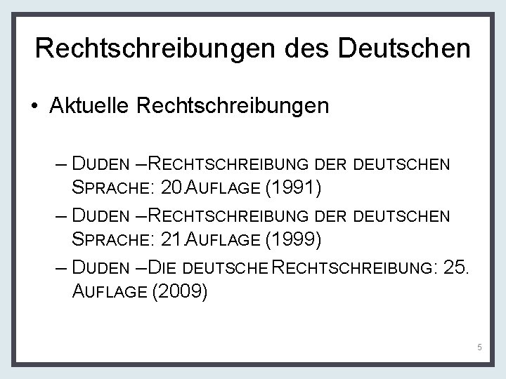 Rechtschreibungen des Deutschen • Aktuelle Rechtschreibungen – DUDEN – RECHTSCHREIBUNG DER DEUTSCHEN SPRACHE: 20.