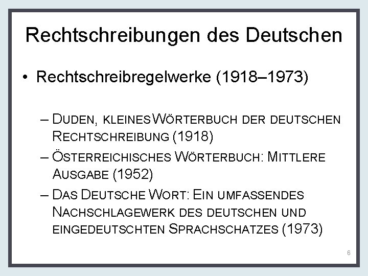 Rechtschreibungen des Deutschen • Rechtschreibregelwerke (1918– 1973) – DUDEN, KLEINES WÖRTERBUCH DER DEUTSCHEN RECHTSCHREIBUNG