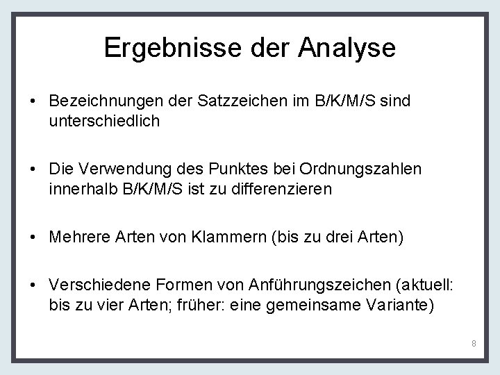 Ergebnisse der Analyse • Bezeichnungen der Satzzeichen im B/K/M/S sind unterschiedlich • Die Verwendung