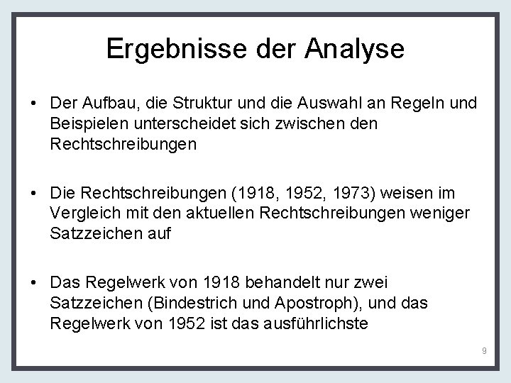 Ergebnisse der Analyse • Der Aufbau, die Struktur und die Auswahl an Regeln und