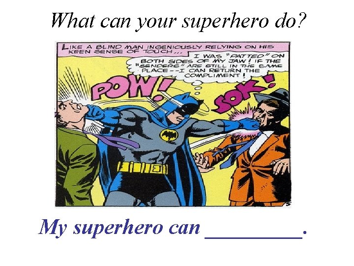 What can your superhero do? My superhero can _____. 