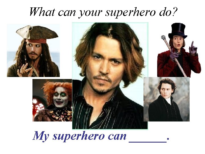What can your superhero do? My superhero can ______. 