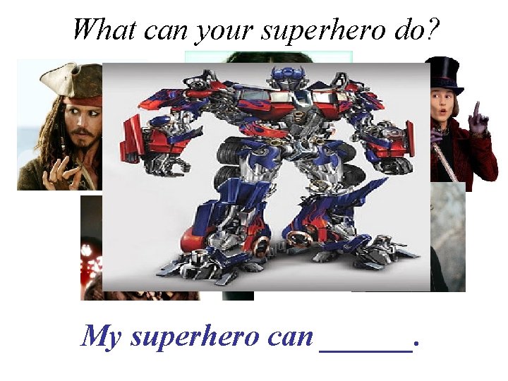 What can your superhero do? My superhero can ______. 