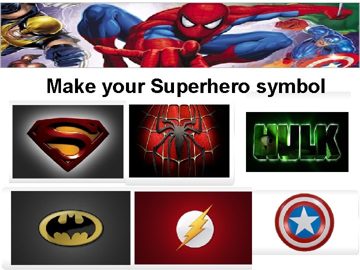 Make your Superhero symbol Make your Super symbol 