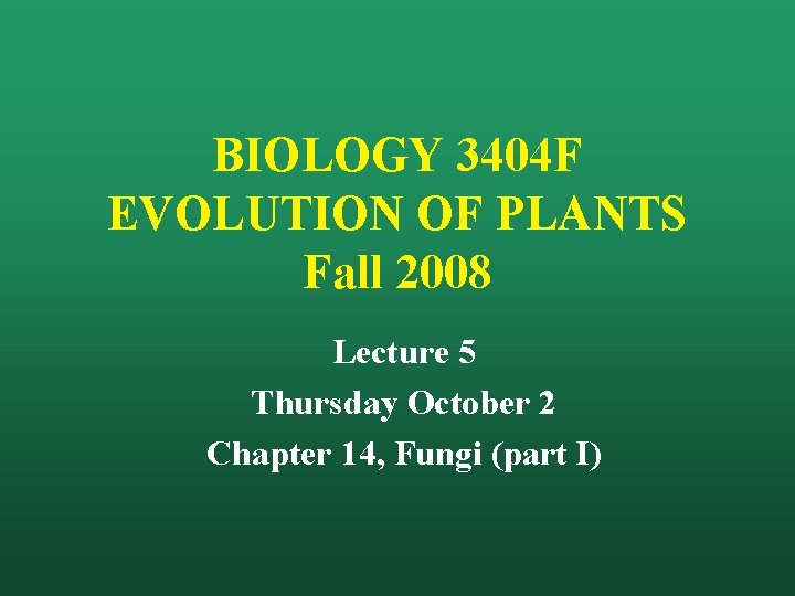 BIOLOGY 3404 F EVOLUTION OF PLANTS Fall 2008 Lecture 5 Thursday October 2 Chapter