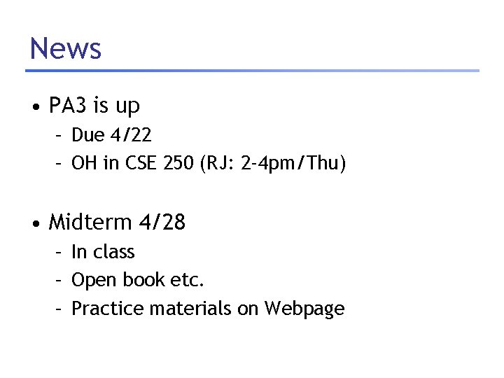 News • PA 3 is up – Due 4/22 – OH in CSE 250