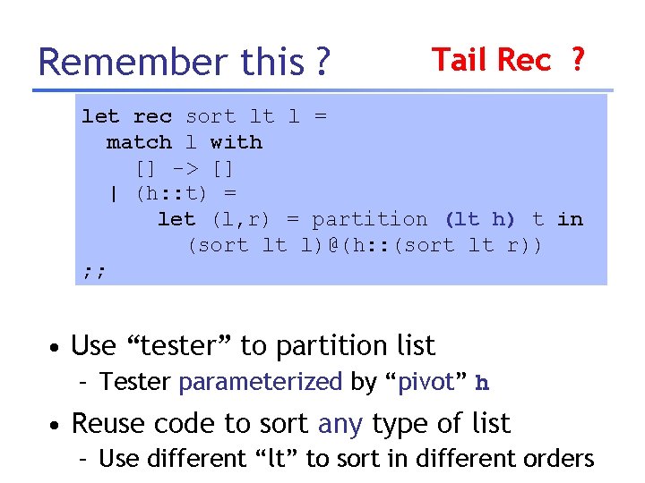 Remember this ? Tail Rec ? let rec sort lt l = match l