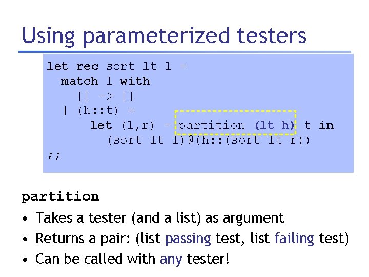 Using parameterized testers let rec sort lt l = match l with [] ->
