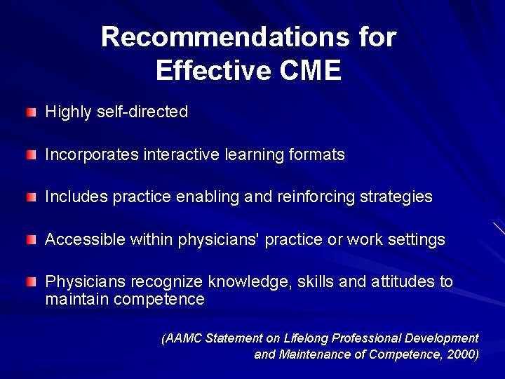 Recommendations for Effective CME Highly self-directed Incorporates interactive learning formats Includes practice enabling and