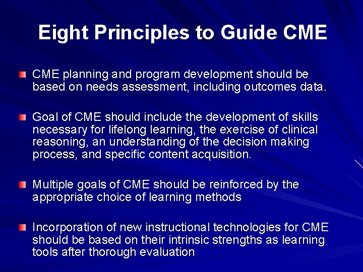 Eight Principles to Guide CME planning and program development should be based on needs