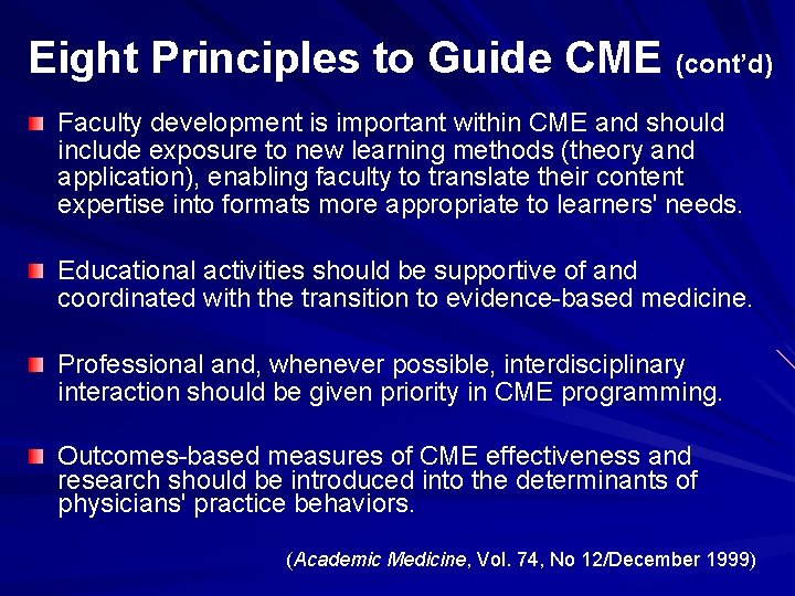 Eight Principles to Guide CME (cont’d) Faculty development is important within CME and should