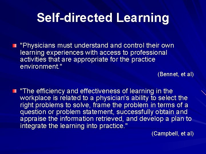 Self-directed Learning "Physicians must understand control their own learning experiences with access to professional