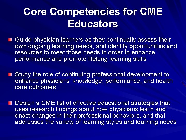 Core Competencies for CME Educators Guide physician learners as they continually assess their own