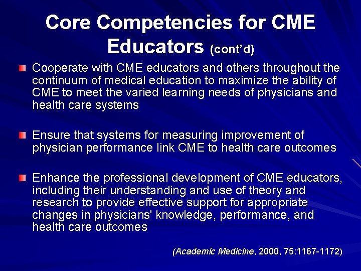 Core Competencies for CME Educators (cont’d) Cooperate with CME educators and others throughout the