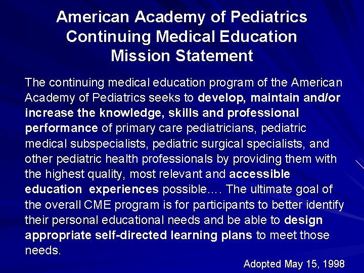 American Academy of Pediatrics Continuing Medical Education Mission Statement The continuing medical education program