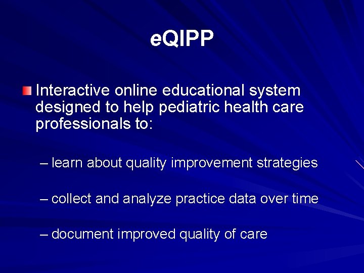 e. QIPP Interactive online educational system designed to help pediatric health care professionals to: