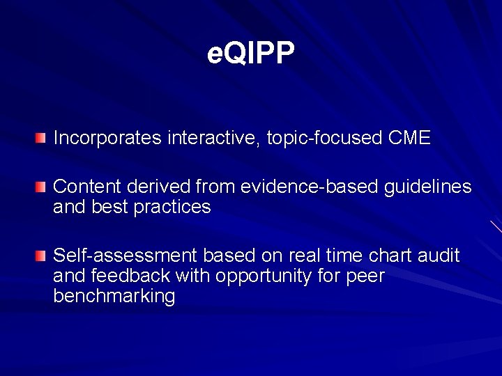 e. QIPP Incorporates interactive, topic-focused CME Content derived from evidence-based guidelines and best practices