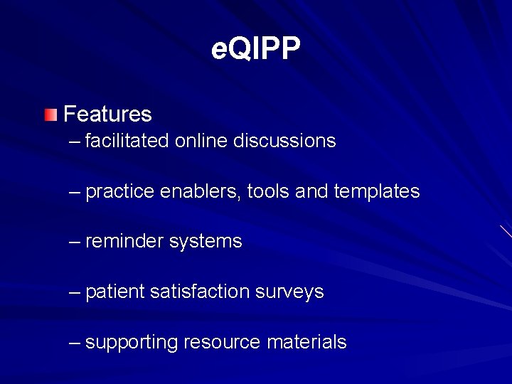 e. QIPP Features – facilitated online discussions – practice enablers, tools and templates –