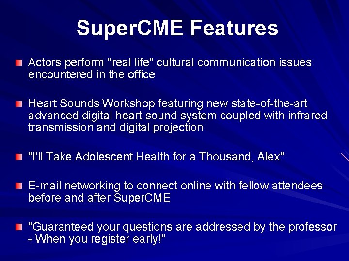 Super. CME Features Actors perform "real life" cultural communication issues encountered in the office