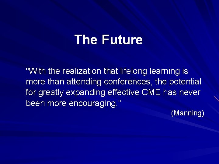 The Future "With the realization that lifelong learning is more than attending conferences, the