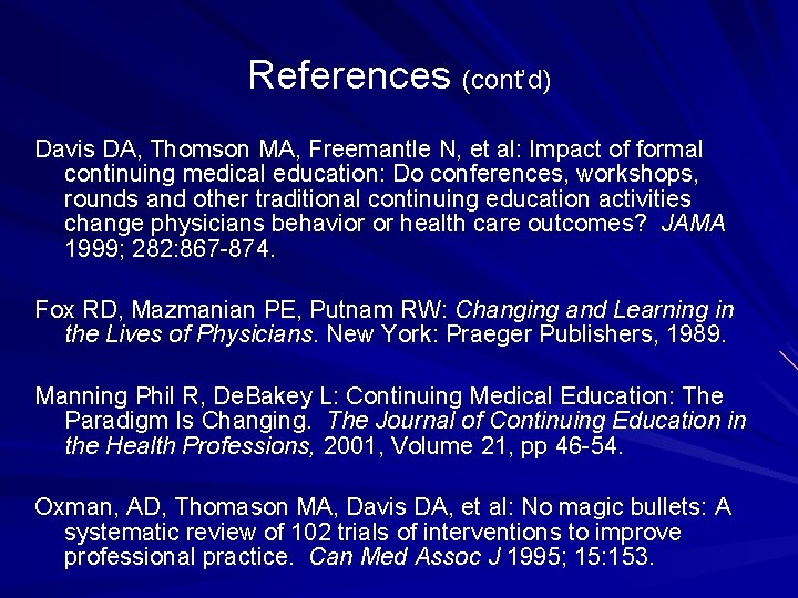 References (cont’d) Davis DA, Thomson MA, Freemantle N, et al: Impact of formal continuing