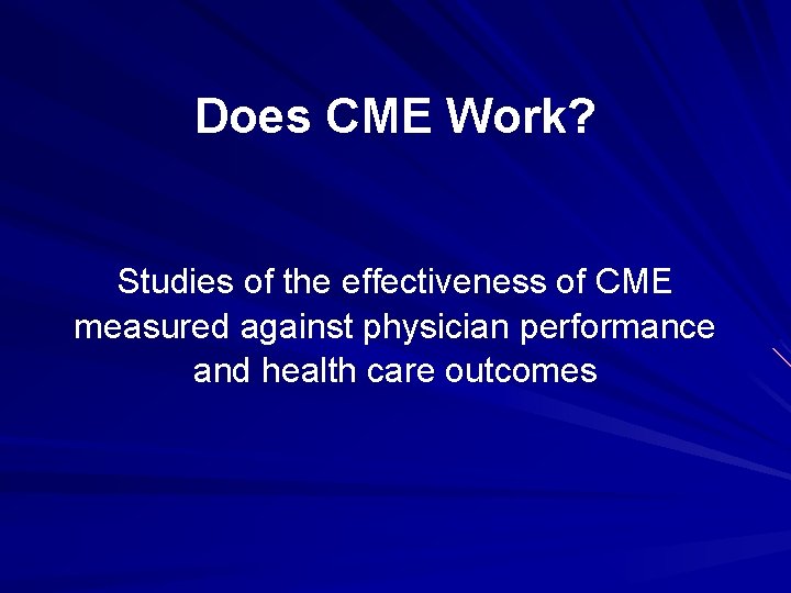 Does CME Work? Studies of the effectiveness of CME measured against physician performance and