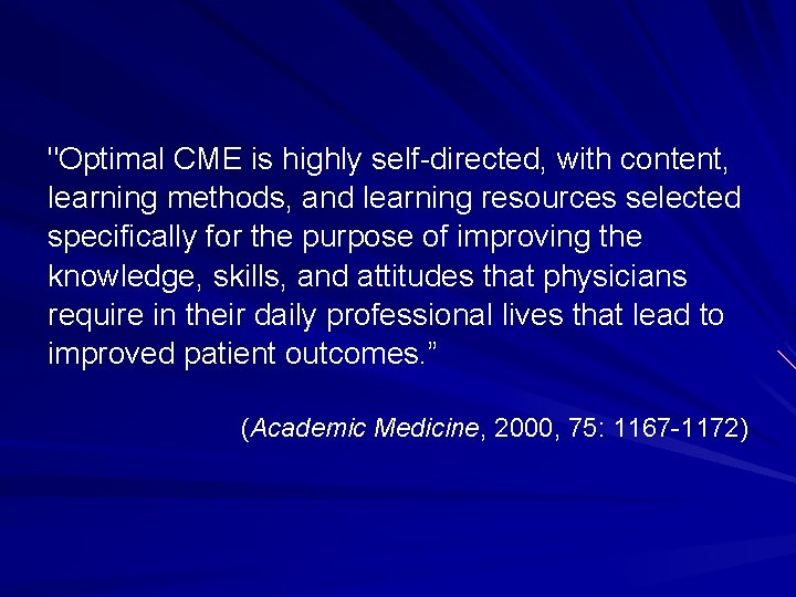 "Optimal CME is highly self-directed, with content, learning methods, and learning resources selected specifically