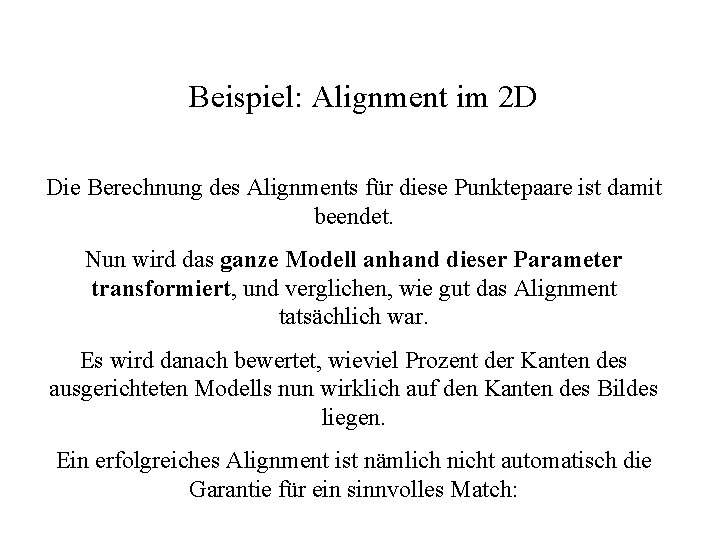 Beispiel: Alignment im 2 D Die Berechnung des Alignments für diese Punktepaare ist damit