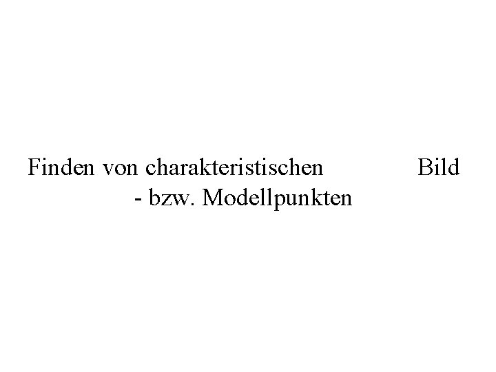 Finden von charakteristischen - bzw. Modellpunkten Bild 