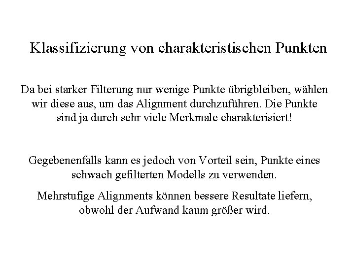 Klassifizierung von charakteristischen Punkten Da bei starker Filterung nur wenige Punkte übrigbleiben, wählen wir