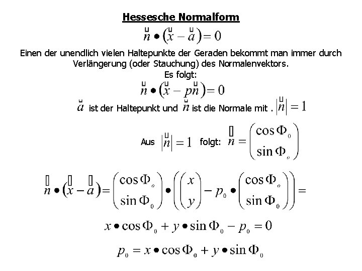 Hessesche Normalform Einen der unendlich vielen Haltepunkte der Geraden bekommt man immer durch Verlängerung