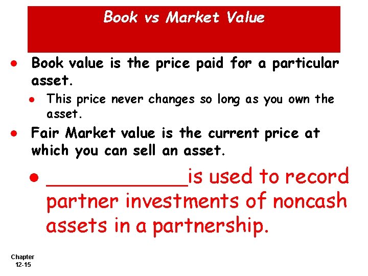 Book vs Market Value l Book value is the price paid for a particular
