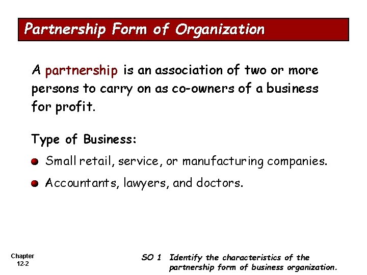 Partnership Form of Organization A partnership is an association of two or more persons