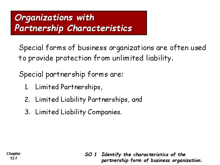 Organizations with Partnership Characteristics Special forms of business organizations are often used to provide