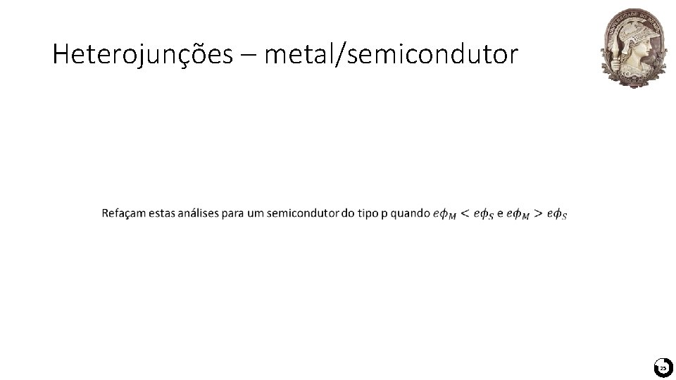 Heterojunções – metal/semicondutor 25 Heterojunções – metal/semicondutor 25