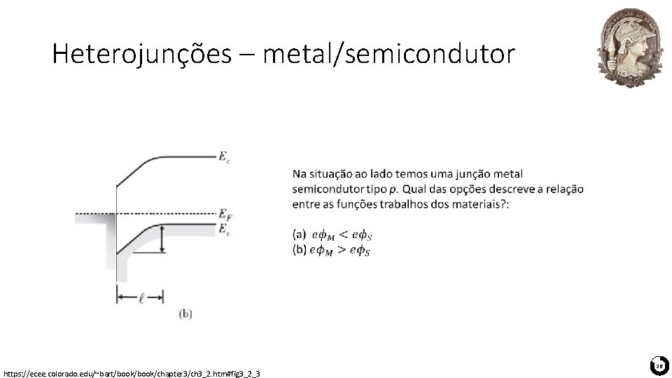 Heterojunções – metal/semicondutor https: //ecee. colorado. edu/~bart/book/chapter 3/ch 3_2. htm#fig 3_2_3 26 Heterojunções – metal/semicondutor https: //ecee. colorado. edu/~bart/book/chapter 3/ch 3_2. htm#fig 3_2_3 26