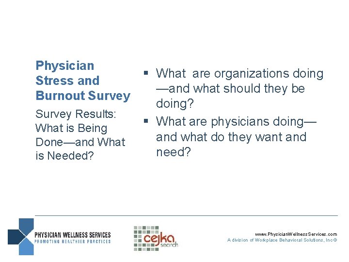 Physician Stress and Burnout Survey Results: What is Being Done—and What is Needed? §
