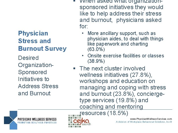 § When asked what organizationsponsored initiatives they would like to help address their stress