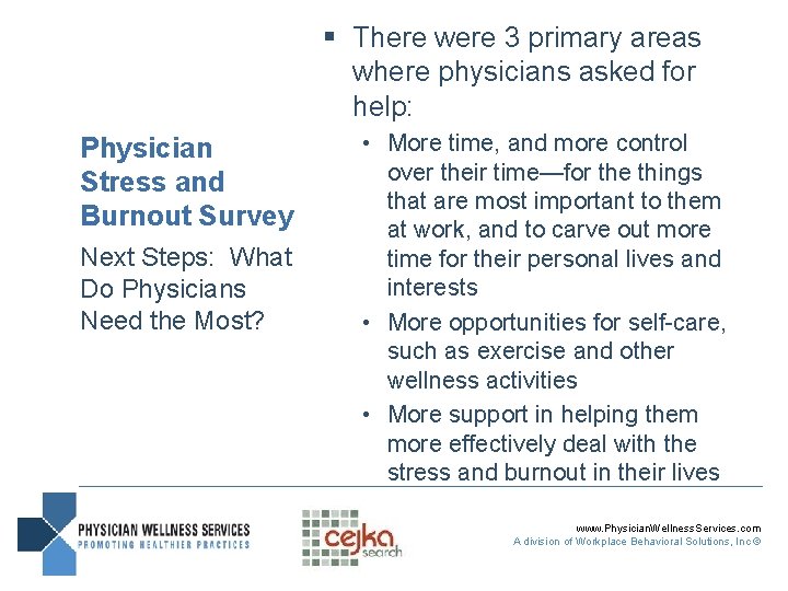 § There were 3 primary areas where physicians asked for help: Physician Stress and