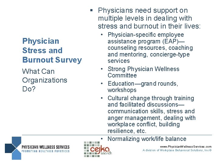 § Physicians need support on multiple levels in dealing with stress and burnout in