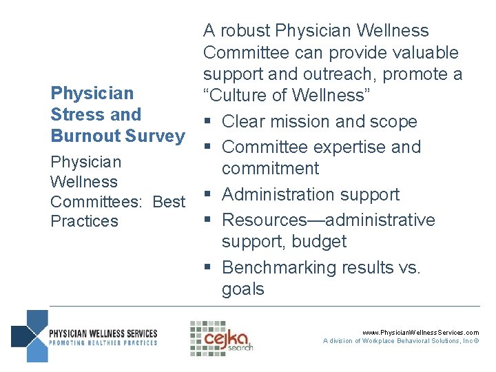 A robust Physician Wellness Committee can provide valuable support and outreach, promote a Physician