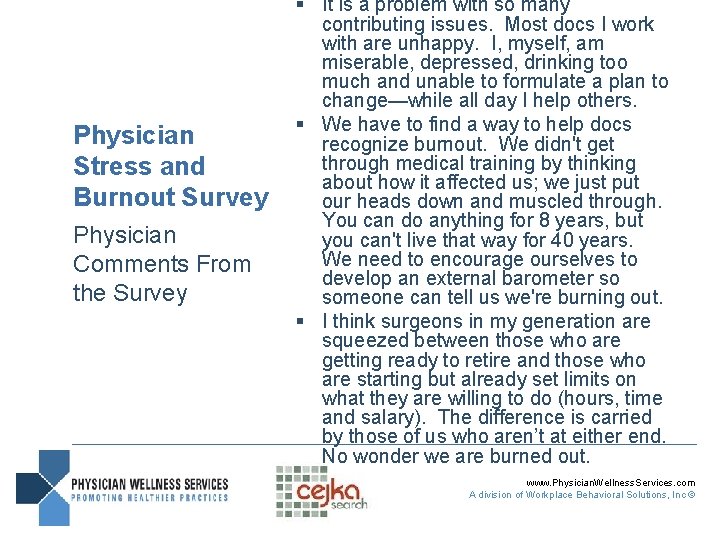 Physician Stress and Burnout Survey Physician Comments From the Survey § It is a