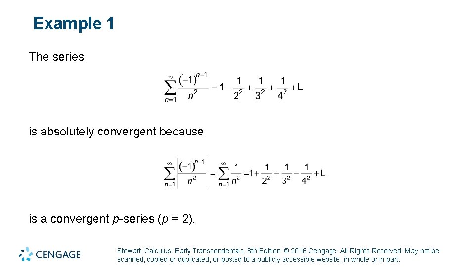 Example 1 The series is absolutely convergent because is a convergent p-series (p =