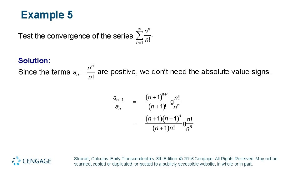 Example 5 Test the convergence of the series Solution: Since the terms are positive,